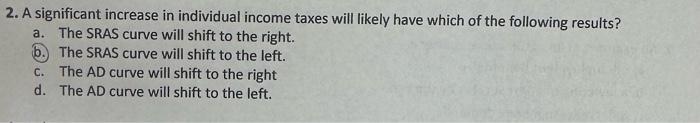 Solved 2. A significant increase in individual income taxes | Chegg.com