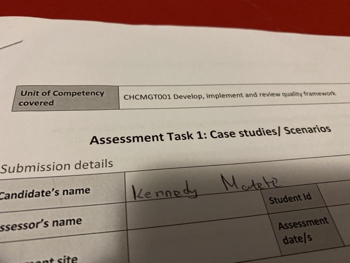 Unit of Competency covered CHCMGT001 Develop, implement and review quality framework Assessment Task 1: Case studies Scenario