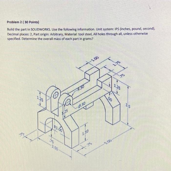 Solved Problem 2 ( 30 Points) Build the part in SOLIDWORKS. | Chegg.com