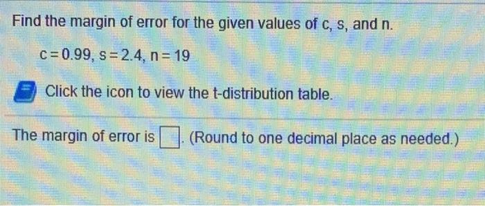 Solved Find The Margin Of Error For The Given Values Of C, | Chegg.com