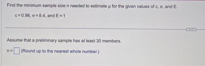 Solved Find the minimum sample size n needed to estimate μ | Chegg.com
