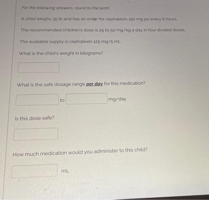 Solved A child weighs 35tb and has an order for cephalexin | Chegg.com