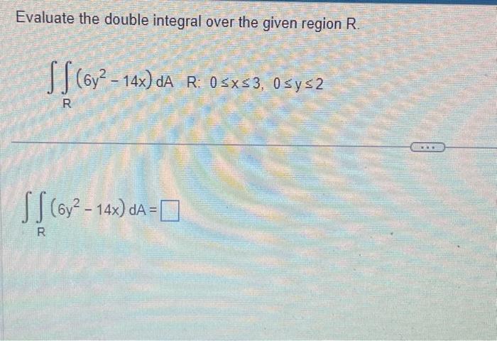 Solved Evaluate the double integral over the given region R. | Chegg.com