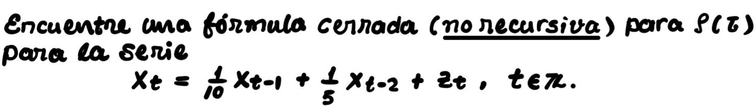 Encuentre una formula cerrada (no recursiva) para \( \rho(\tau) \) para la serie \[ x_{t}=\frac{1}{10} x_{t-1}+\frac{1}{5} x_