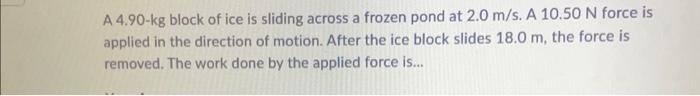 Solved A 4.90−kg block of ice is sliding across a frozen | Chegg.com