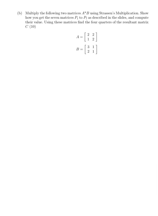 Solved (b) Multiply the following two matrices A*B using | Chegg.com