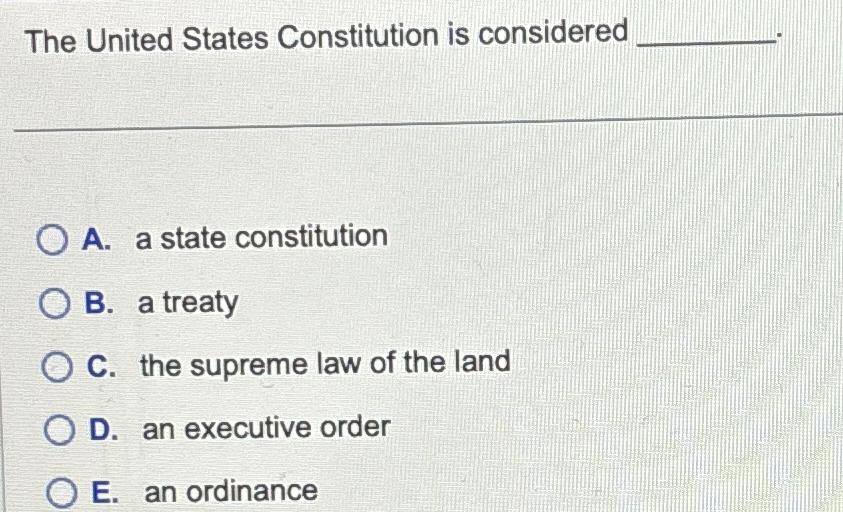 Solved The United States Constitution Is ConsideredA. ﻿a | Chegg.com