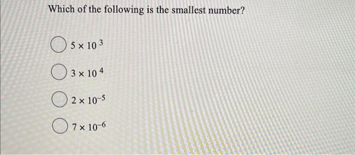 Solved Which of the following is the smallest number? | Chegg.com