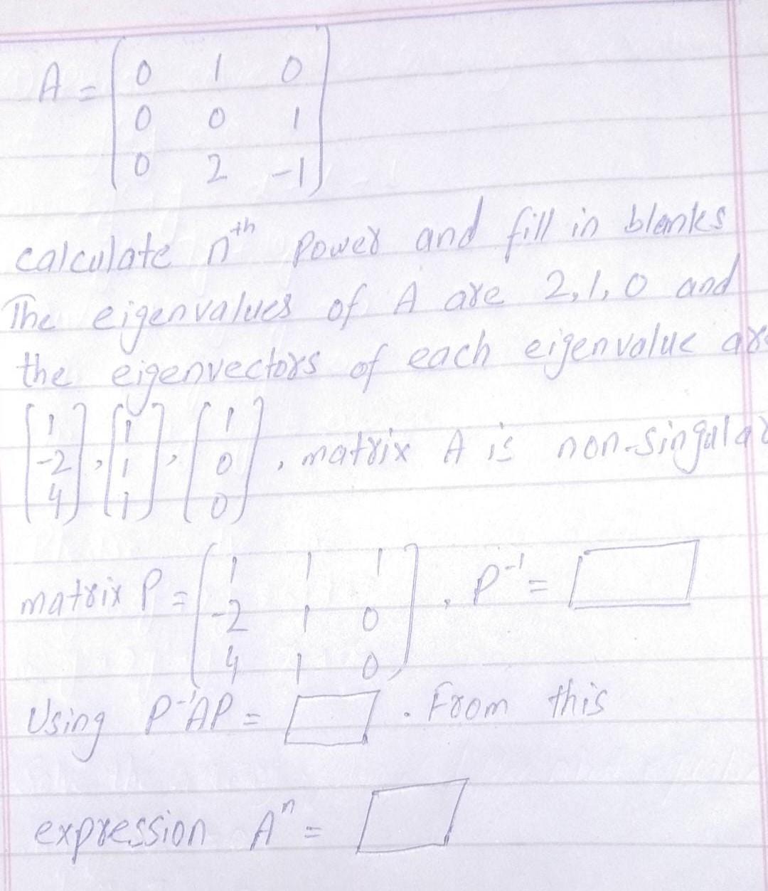 Solved A=⎝⎛00010201−1⎠⎞ calculate nth power and fill in | Chegg.com