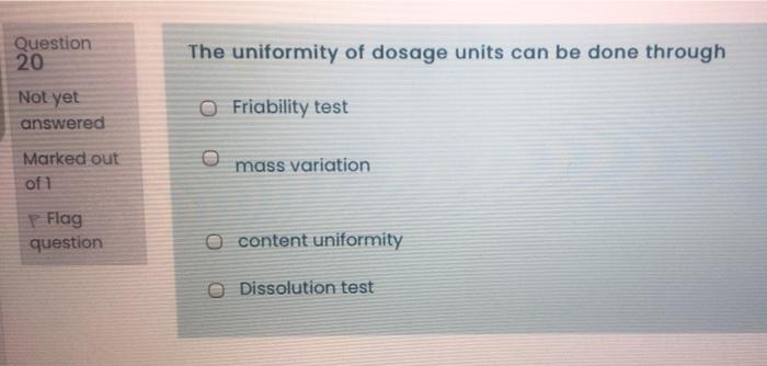 udslettelse drivende Produktivitet Solved Question 20 The uniformity of dosage units can be | Chegg.com