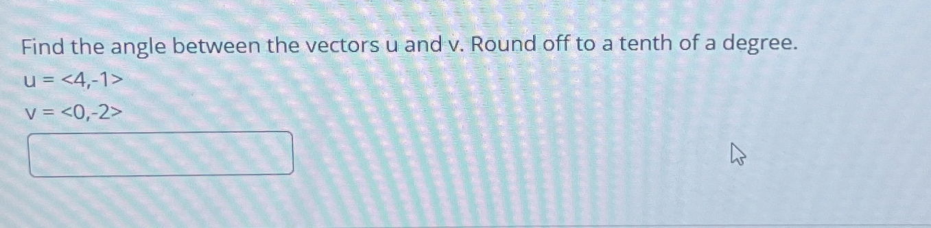 Solved Find the angle between the vectors u ﻿and v. ﻿Round | Chegg.com