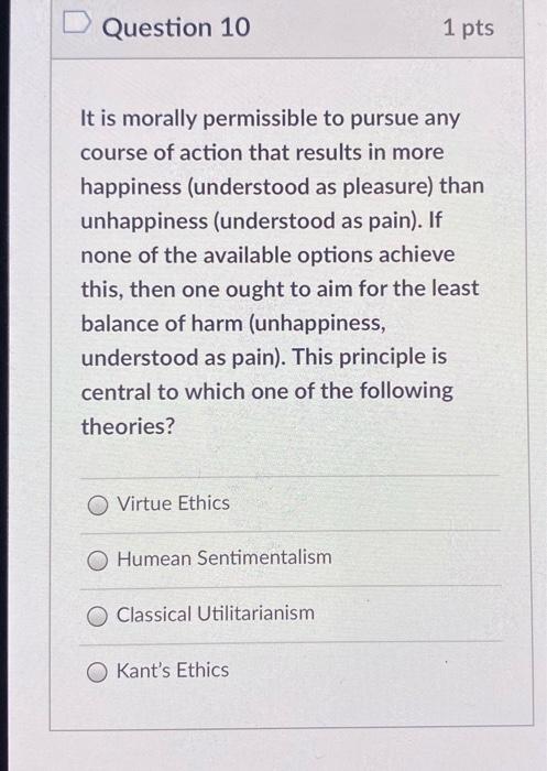 Solved Question 10 1 pts It is morally permissible to pursue | Chegg.com