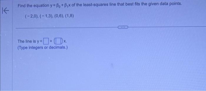 Solved Find The Equation Yβ0β1x Of The Least Squares Line 7667