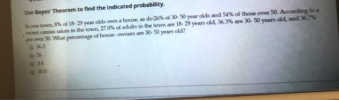 Solved Use Bayes' Theorem to find the indicated probability. | Chegg.com