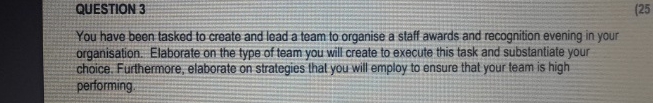 Solved QUESTION 3(25You have been tasked to create and lead | Chegg.com