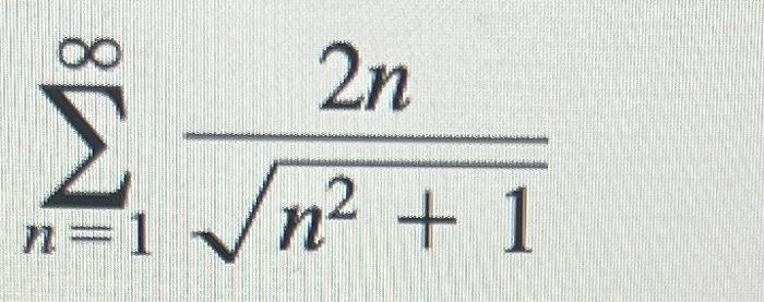 Solved 8W 2n n2 + 1 n=1 | Chegg.com