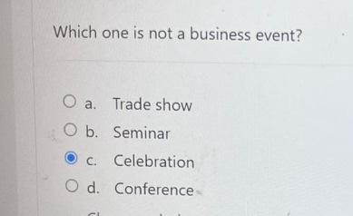 Solved Which One Is Not A Business Event? A. Trade Show B. | Chegg.com