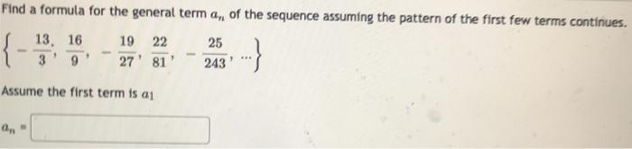Solved Find a formula for the general term of the sequence | Chegg.com