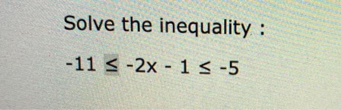 Solved Solve the inequality : -11