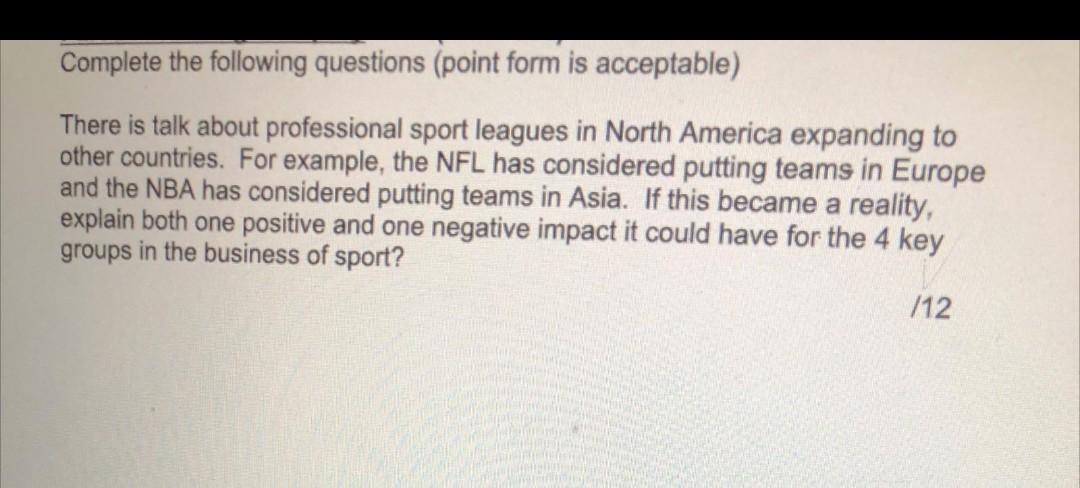 Complete the following questions (point form is acceptable) There is talk about professional sport leagues in North America e