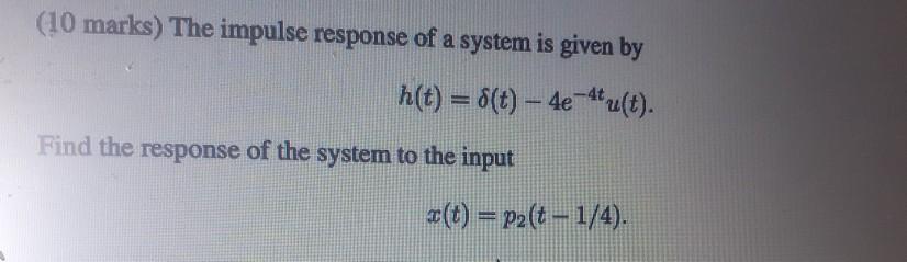 Solved (10 marks) The impulse response of a system is given | Chegg.com