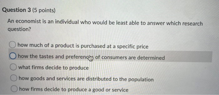 Solved Question 3 (5 points) An economist is an individual | Chegg.com