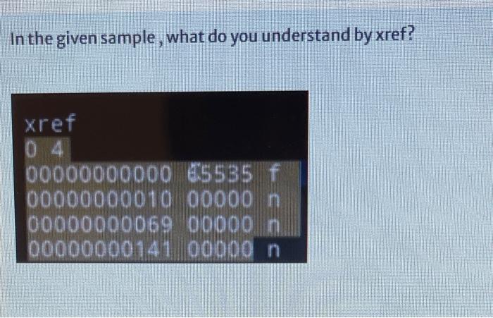 Solved In the given sample , what do you understand by xref? | Chegg.com