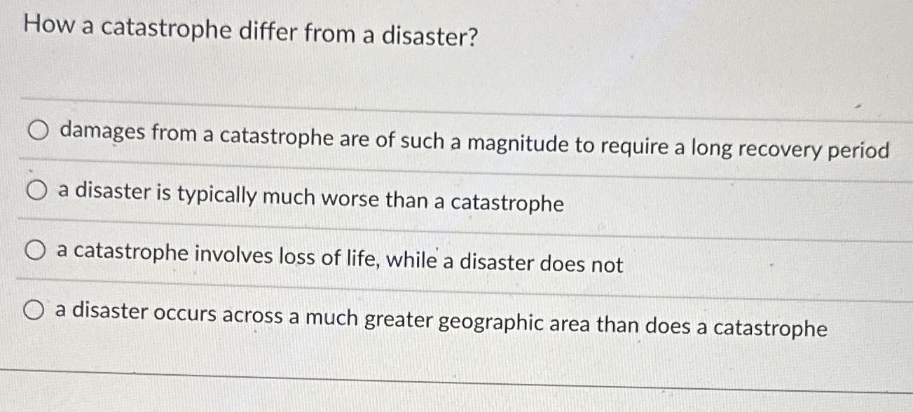 solved-how-a-catastrophe-differ-from-a-disaster-damages-from-chegg