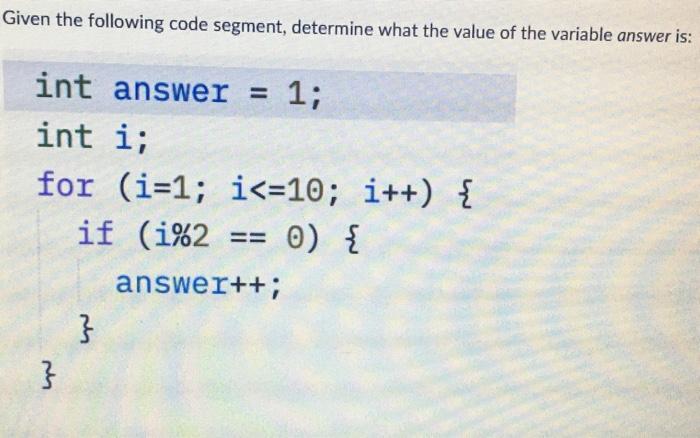 Solved Given the following code segment, determine what the | Chegg.com
