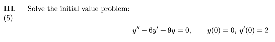 Solved III. Solve the initial value problem: IV. ﻿Find a | Chegg.com