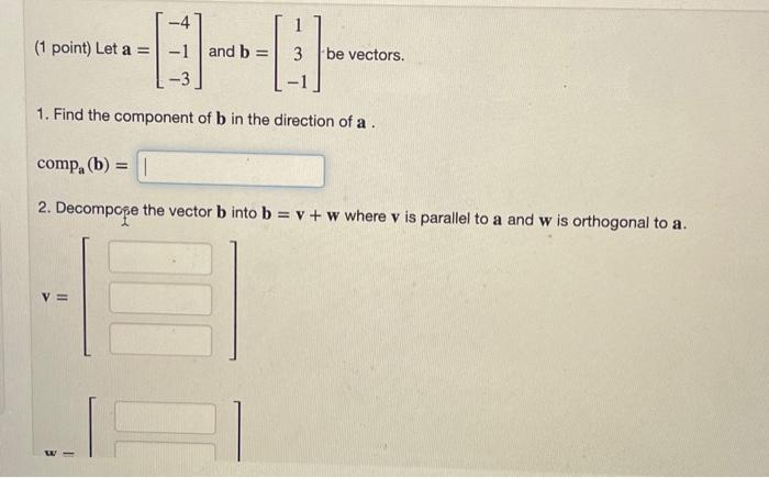 Solved -4 (1 point) Let a = -1 and b = E 0 3 be vectors. 1. | Chegg.com