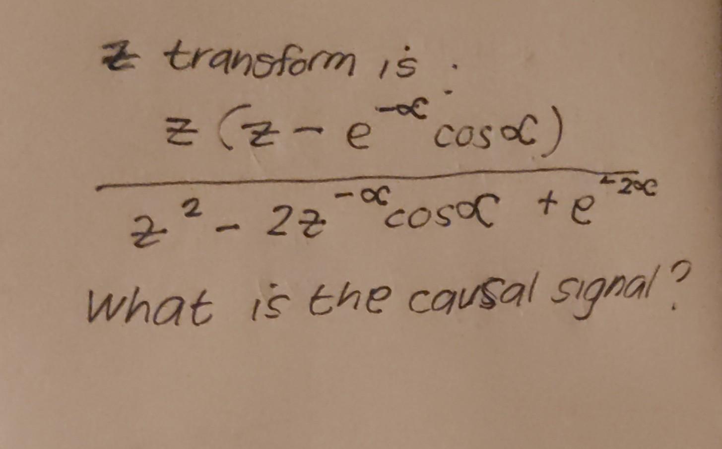 Solved Z transform is z (z-e e cosoc) 근-e -occosoc te 200 2 | Chegg.com