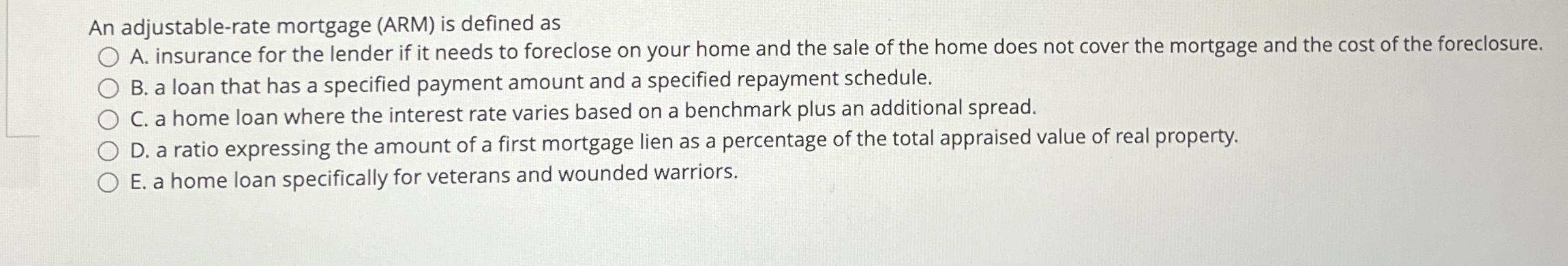 Solved An adjustable-rate mortgage (ARM) ﻿is defined asA. | Chegg.com