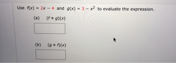 Solved Use F X 2x 4 And G X 3 X2 To Evaluate The