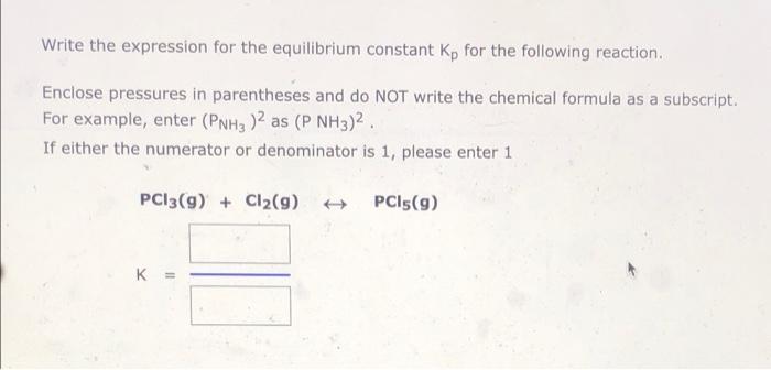 Solved Write the expression for the equilibrium constant Kp | Chegg.com