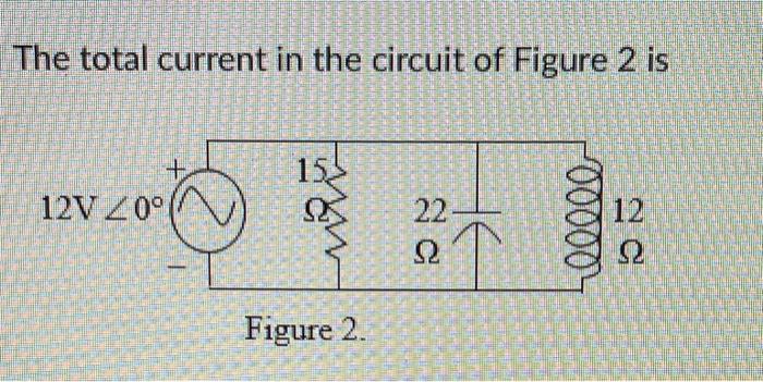 Solved The total current in the circuit of Figure 2 is | Chegg.com