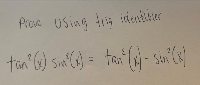 Solved Prove using trig identibies \\[ \\tan ^{2}(x) \\sin | Chegg.com