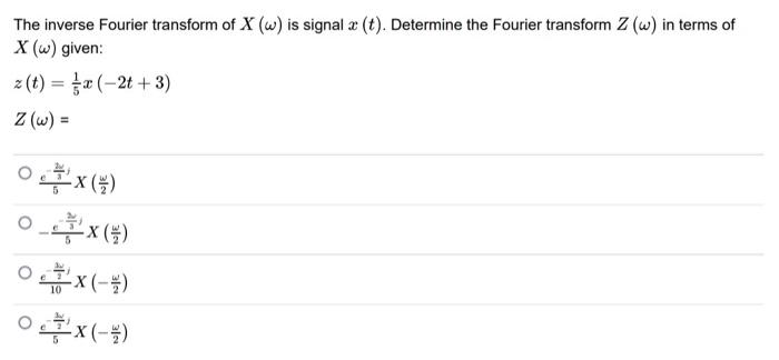 Solved The inverse Fourier transform of X(ω) is signal x(t). | Chegg.com