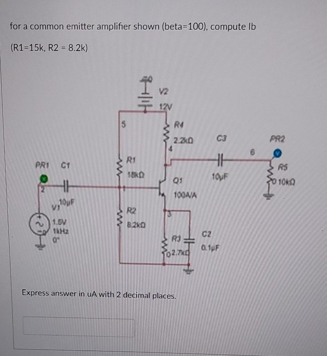 Solved for a common emitter amplifier shown (beta=100), | Chegg.com