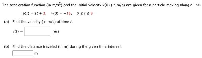 Solved The acceleration function (in m/s2) and the initial | Chegg.com