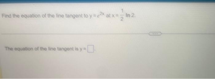 Solved Find The Equation Of The Line Tangent To Y E2x At