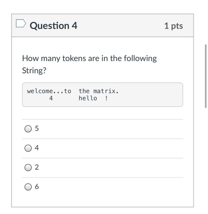 Solved Question 4 1 pts How many tokens are in the following | Chegg.com