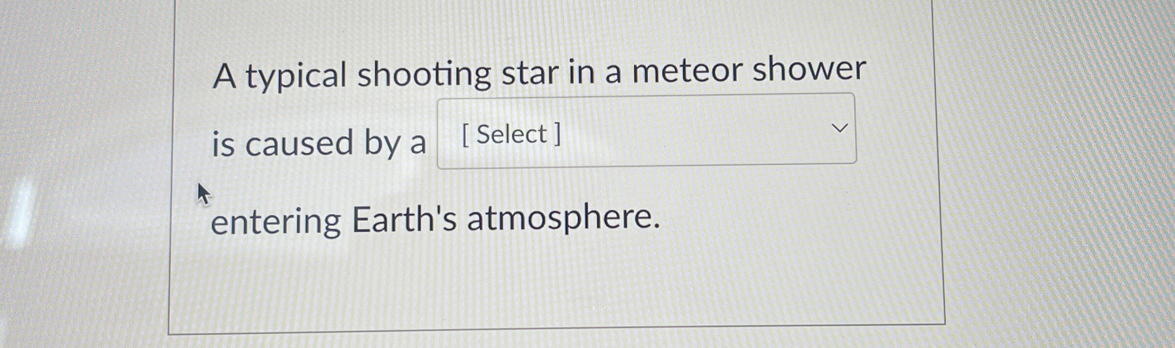 Solved A typical shooting star in a meteor showeris caused