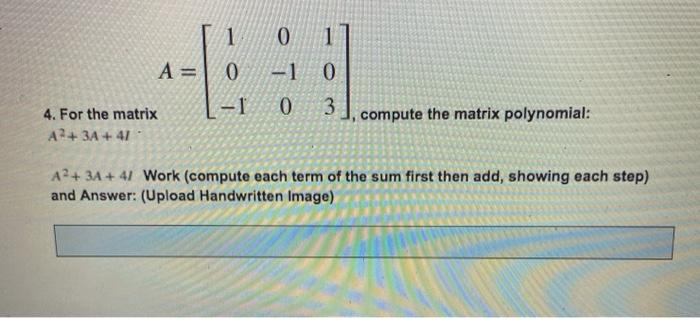 Solved 1 0 A=0 -1 0 3 -1 0 4. For the matrix A2+ 3A + 41 | Chegg.com