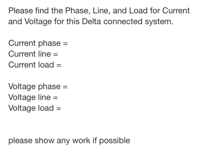 Solved Please find the phase, line, and load for current and | Chegg.com