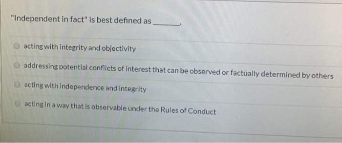 Solved Independent In Fact Is Best Defined As Acting With Chegg Com