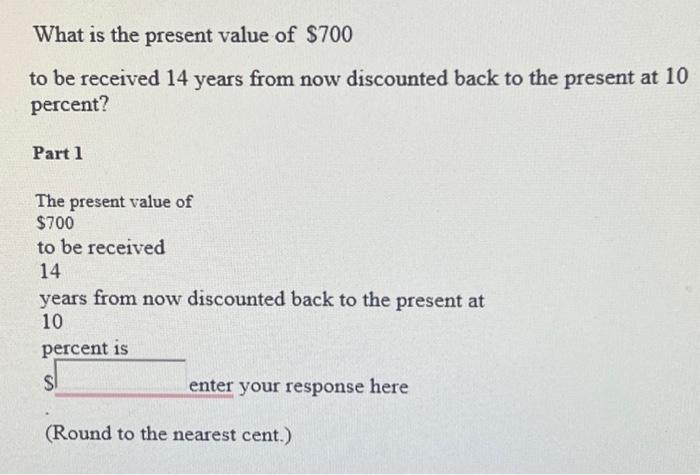 Solved What is the present value of $700 to be received 14 | Chegg.com