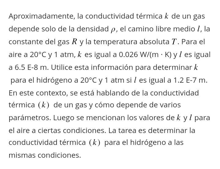 Aproximadamente, la conductividad térmica \( k \) de un gas depende solo de la densidad \( \rho \), el camino libre medio \(