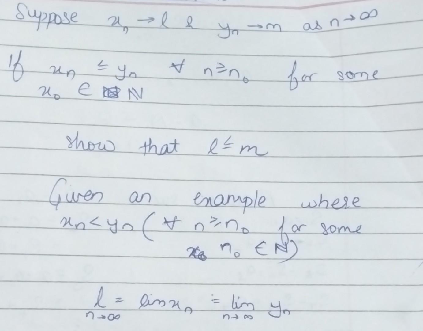 Suppose \( x_{n} \rightarrow l \quad \& \quad y_{n} \rightarrow m \) as \( n \rightarrow \infty \) If \( x_{n} \leqslant y_{n