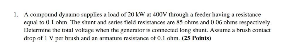 Solved 1. A compound dynamo supplies a load of 20 kW at 400V | Chegg.com